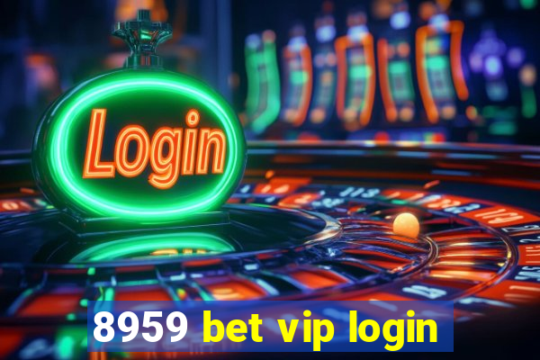 8959 bet vip login